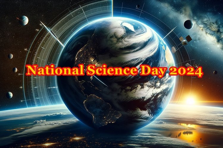 National Science Day 2024: क्या है हमारे जीवन में विज्ञान का महत्व?