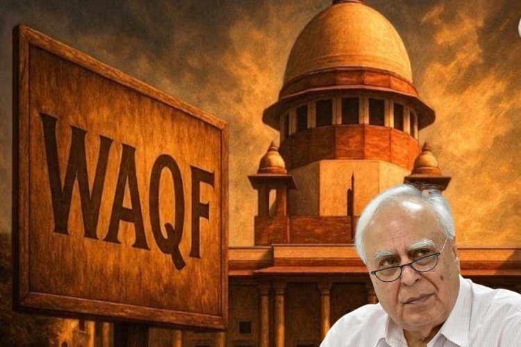 Waqf Amendment Act 2025: सुप्रीम कोर्ट की फटकार, वक्फ कानून में संविधान उल्लंघन के ठोस सबूत दिखाओ, सिब्बल ने दिया बाबरी का उदाहरण तो कोर्ट भड़का