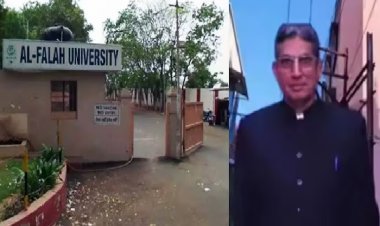 फिर चर्चा में अल फलाह यूनिवर्सिटी, चेयरमैन को किया गया गिरफ्तार