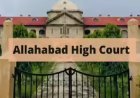 इलाहाबाद हाईकोर्ट का सख्त फैसला: आर्थिक तंगी का बहाना बनाकर मेंटेनेंस से नहीं बचा जा सकता