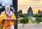 1000 साल पुरानी साझा विरासत को संवारेंगे PM मोदी! प्रम्बानन मंदिर में भारत-इंडोनेशिया का सांस्कृतिक गठबंधन