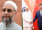 अरूणाचल में चीन के हस्तक्षेप को लेकर, ओवैसी ने केंद्र सरकार पर साधा निशाना